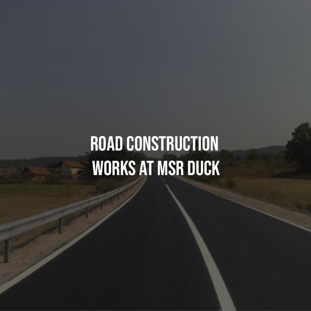 Road Construction Works at MSR DUCK